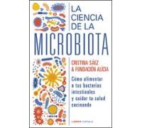 La ciencia de la microbiota: Cómo alimentar a tus bacterias instestinales y cuidar tu salud cocinando (Salud y bienestar)