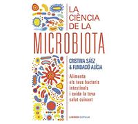La ciència de la microbiota: Alimenta els teus bacteris intestinals i cuida la teva salut cuinant (Salud y bienestar)
