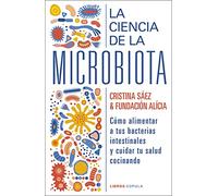 La ciencia de la microbiota: Cómo alimentar a tus bacterias instestinales y cuidar tu salud cocinando (Salud y bienestar)