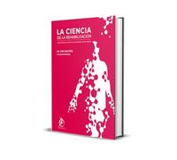 La ciencia de la rehabilitación. Cómo superar el dolor y curarse tras una lesión.