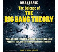 La ciencia de la teoría del Big Bang: lo que la comedia favorita de Estados Unidos puede enseñarte sobre física, banderas y la idiosincrasia de los científicos