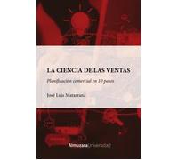 LA CIENCIA DE LAS VENTAS: PLANIFICACION COMERCIAL EN DIEZ PASOS (Manuales universitarios)