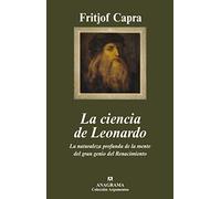 La ciencia de Leonardo: La naturaleza profunda de la mente del gran genio del Renacimiento: 383 (Argumentos)