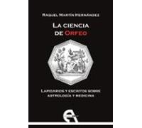 La ciencia de Orfeo. Lapidarios y escritos sobre astrología y medicina