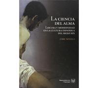 La ciencia del alma: locura y modernidad en la cultura española del siglo XIX (La cuestión palpitante)