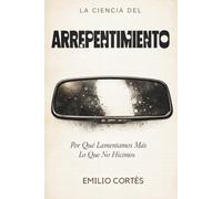 La ciencia del arrepentimiento: Por qué lamentamos más lo que no hicimos
