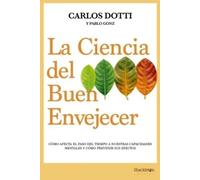 La ciencia del buen envejecer | Carlos Dotti