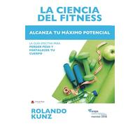 LA CIENCIA DEL FITNESS. Alcanza tu máximo potencial (SIN COLECCION)