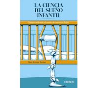 La ciencia del sueño infantil. Comprendiendo el sueño de nuestros hijos (Libros singulares)