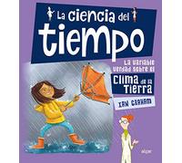 La ciéncia del tiempo: La Variable Verdad Sobre El Clima De La Tierra: 110 (Álbumes ilustrados)