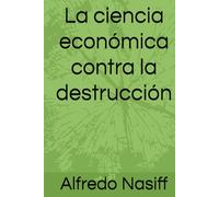 La ciencia económica contra la destrucción