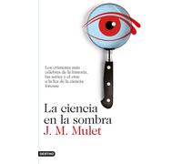 La ciencia en la sombra: Los crímenes más célebres de la historia, las series y el cine, a la luz de la ciencia forense (Imago Mundi)