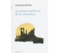 La ciencia espiritual de la naturaleza: Seis meditaciones sobre ecología (Ensayo Crecimiento Carena)