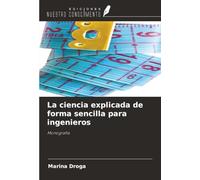 La ciencia explicada de forma sencilla para ingenieros: Monografía