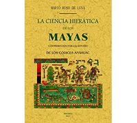LA CIENCIA HIERATICA DE LOS MAYAS (HISTORIA)