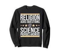 La Ciencia, la religión Hace Preguntas, la Ciencia da respuestas Sudadera