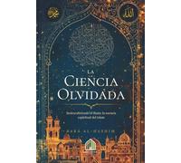 La Ciencia Olvidada: Redescubriendo el Ihsân: la esencia espiritual del Islam