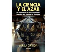 La ciencia y el azar: La historia de los descubrimientos casuales que cambiaron el mundo (Divulgación científica)