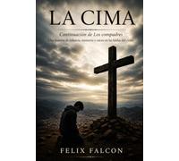 LA CIMA: Una historia de infancia, memoria y raíces en las faldas del cerro (LOS CUENTOS DE DON JOSE)