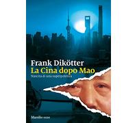La Cina dopo Mao. Nascita di una superpotenza (Nodi)