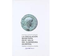 La circulación monetaria en el Valle del Almanzora (Almería) : Edad Antigua y medieval