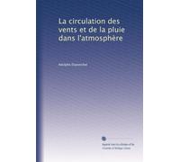 La circulation des vents et de la pluie dans l'atmosphère