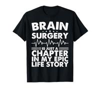 La cirugía cerebral es solo un capítulo en mi épica historia de vida Camiseta
