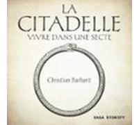 La Citadelle - Vivre Dans Une Secte (audiolibro)