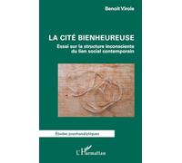 La cité bienheureuse: Essai sur la structure inconsciente du lien social contemporain (Études Psychanalytiques)