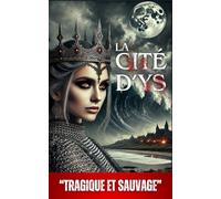 La Cité d’Ys: Reine Diabolique, Luxure et Infanticide : Découvrez le Moyen-Âge à travers ce Conte Épique et Méconnu ! (Les Contes Sanglants)