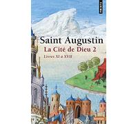 La Cité de Dieu: Partie 2 : Livres XI à XVII (Points Sagesses)