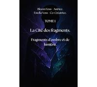 La cité des Fragments: Fragments d'ombre et de lumière.