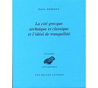 La cité grecque archaïque et classique et l'idéal de tranquillité: 139 (Etudes Anciennes Serie Grecque)