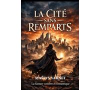 La Cité Sans Remparts: Une dark fantasy tragique entre amour interdit, monstres nés des émotions humaines et secrets d’un royaume condamné
