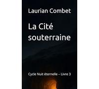 La Cité souterraine: Cycle Nuit éternelle - Livre 3 (Les Mondes Impossibles)