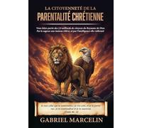 La citoyenneté de la parentalité chrétienne: Vous faites partie des 2,9 milliards de citoyens du Royaume de Dieu; par la sagesse une maison s’élève, et par l’intelligence elle s’affermit.