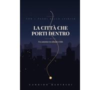 LA CITTA CHE PORTI DENTRO: Un cammino tra silenzio e fede con i padri dello spirito