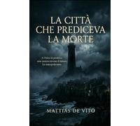 La Città che Prediceva la Morte: A Oskro le profezie non annunciavano il futuro. Lo manipolavano