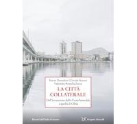 La città collaterale. Dall'invenzione della Costa Smeralda a quella di Olbia (Progetti Donzelli. Ritratti dell'Italia di mezzo)
