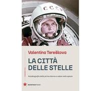 La città delle stelle. Autobiografia della prima donna a volare nello spazio (Tutte le strade)