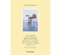 La città dell'estate. Itinerari alla ricerca della Marina di Rimini anni '50 e '60 (Microstorie)