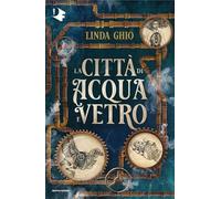 La città di acqua e vetro (Oscar fantastica fantasy)