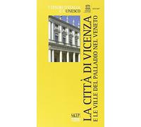 La città di Vicenza e le ville del Palladio nel Veneto (I tesori d'Italia e l'Unesco)
