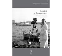 La città e il suo tempo attraverso lo sguardo di Giulio Parisio. Ediz. illustrata (Frammenti di lettura)