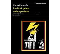 La città è quieta... ombre parlano. La bibbia della letteratura hardcore italiana (Hellnation Libri)