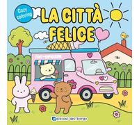 La città felice. Cozy coloring. Ediz. a colori