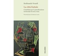 La città frattale. Contributi per la pianificazione territoriale di area vasta (Immagini di città)