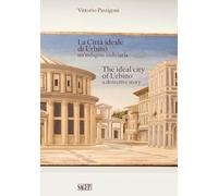 La Città Ideale di Urbino un'indagine indiziaria-The Ideal City of Urbino a detective story. Ediz. bilingue (Sagep & architettura)