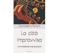 La città improvvisa: Una melodia per diventare adulti