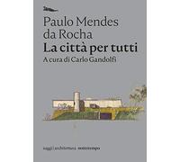 La città per tutti. Scritti scelti (Saggi. Architettura)